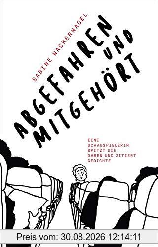 Abgefahren und mitgehört: Eine Schauspielerin spitzt die Ohren und zitiert Gedichte