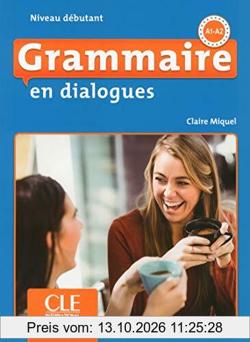 Grammaire en dialogues, A1-A2 : niveau débutant