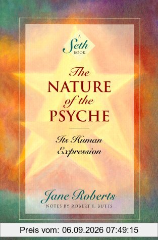 The Nature of the Psyche: Its Human Expression (Seth Book)