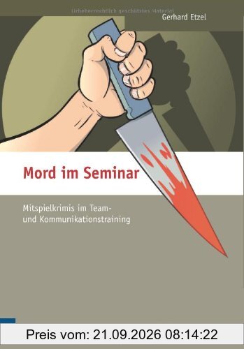 Mord im Seminar: Mitspielkrimis im Team- und Kommunikationstraining