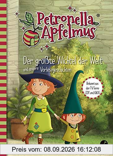 Petronella Apfelmus - Die TV-Serie: Der größte Wichtel der Welt und andere Vorlesegeschichten. Band 4 (Petronella Apfelmus - Buch zur TV-Serie)