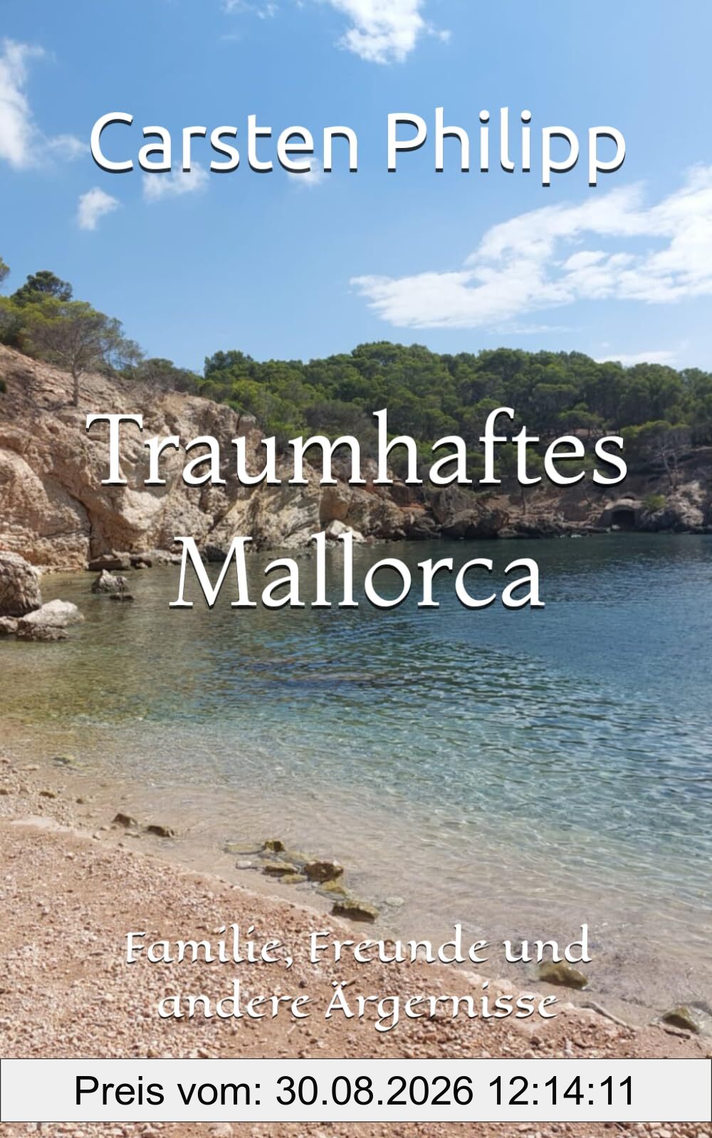 Traumhaftes Mallorca: Familie, Freunde und andere Ärgernisse (Mallorca - Krimis, Band 14)