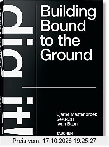 Dig it! : building bound to the ground