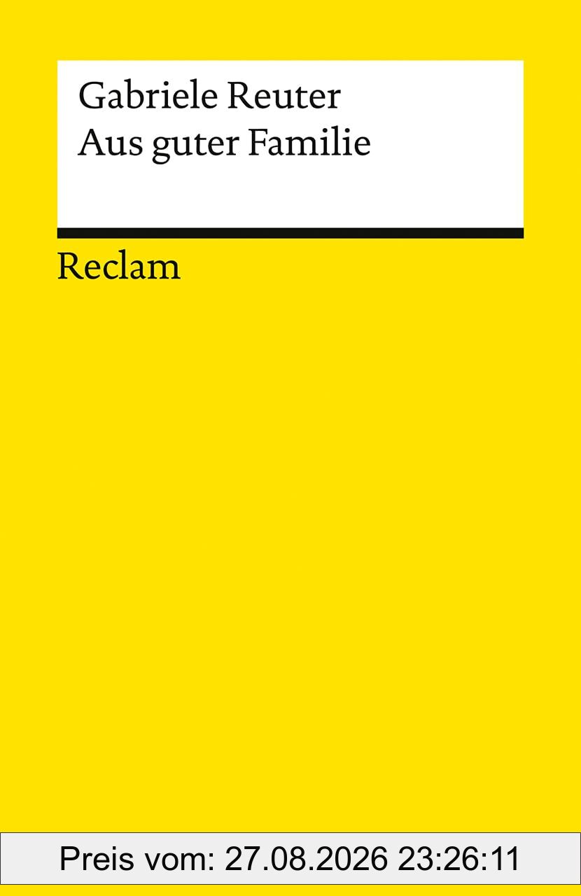 Aus guter Familie. Leidensgeschichte eines Mädchens: Roman – Ein feministischer Klassiker des 19. Jahrhunderts (Reclams Universal-Bibliothek)