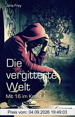 Die vergitterte Welt: Mit 16 im Knast