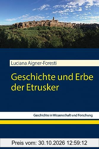 Geschichte und Erbe der Etrusker (Geschichte in Wissenschaft und Forschung)