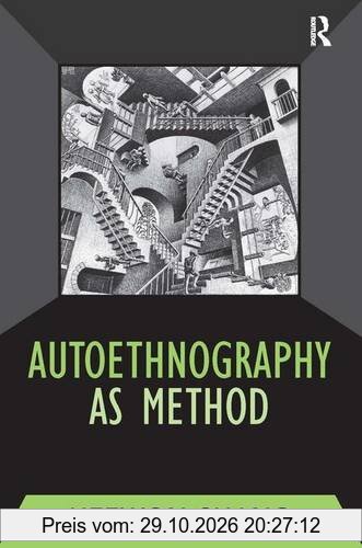 Autoethnography as Method (Developing Qualitative Inquiry)