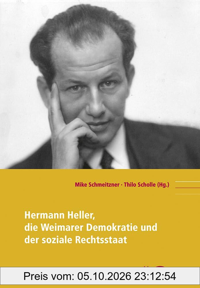 Hermann Heller, die Weimarer Demokratie und der soziale Rechtsstaat (Politik- und Gesellschaftsgeschichte)