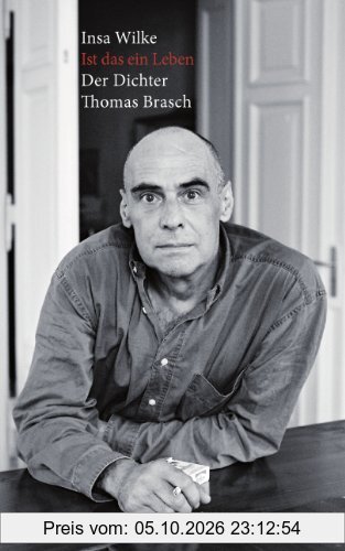 Ist das ein Leben: Der Dichter Thomas Brasch