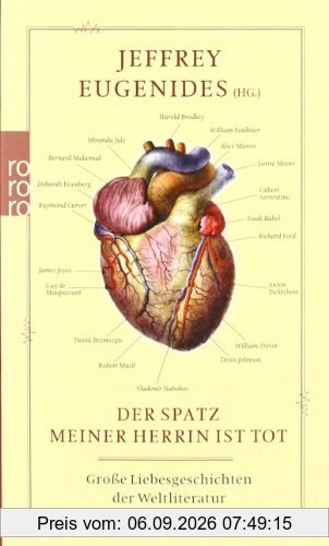 Der Spatz meiner Herrin ist tot: Große Liebesgeschichten der Weltliteratur