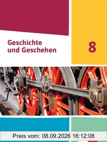 Geschichte und Geschehen 8. Ausgabe Sachsen Gymnasium: Schulbuch Klasse 8 (Geschichte und Geschehen. Ausgabe für Sachsen Gymnasium ab 2020)