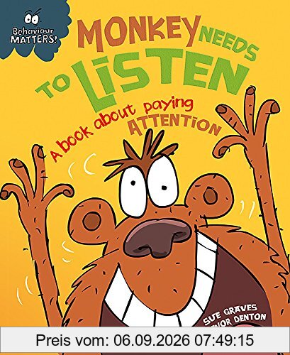 Monkey Needs to Listen - A book about paying attention (Behaviour Matters, Band 2)