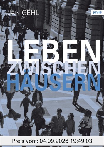 Leben zwischen Häusern: Konzepte für den öffentlichen Raum