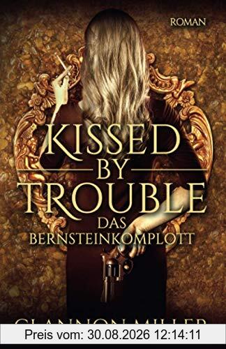 Kissed by Trouble: Das Bernsteinkomplott