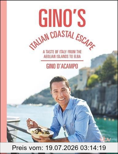 Gino D'Acampo Gino's Italian Coastal Escape, A Taste Of Italy From The Aeolian Islands To Elba