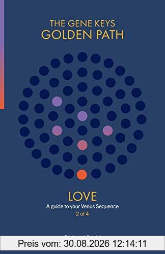 Love: A guide to your Venus Sequence (Gene Keys Golden Path)