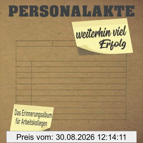 Personalakte weiterhin viel Erfolg: Ein Erinnerungsalbum zum Abschied für liebe Kolleginnen oder Kollegen bei Jobwechsel oder Rente