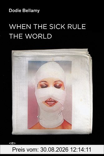 When the Sick Rule the World (Semiotext(e) / Active Agents)