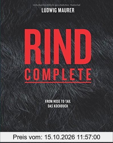 Rind complete: from nose to tail - Das Kochbuch