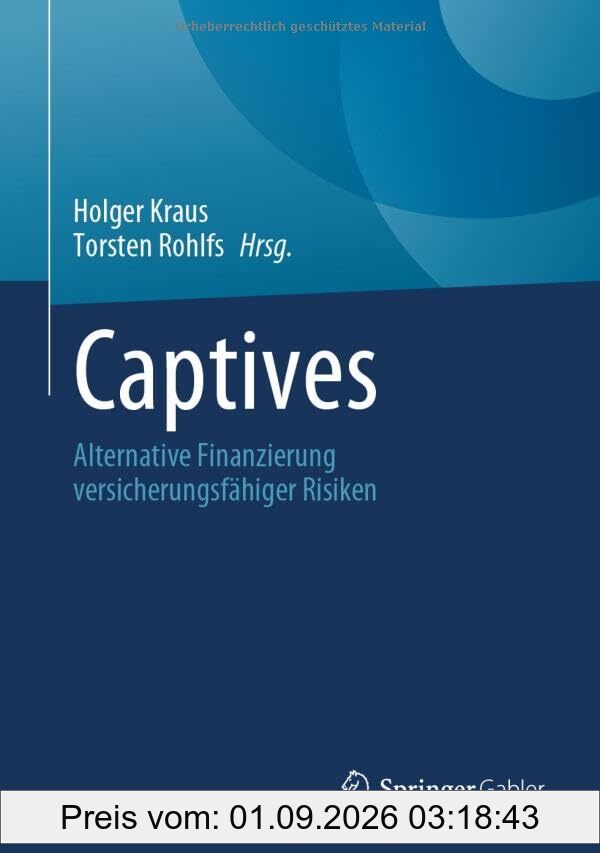 Captives: Alternative Finanzierung versicherungsfähiger Risiken