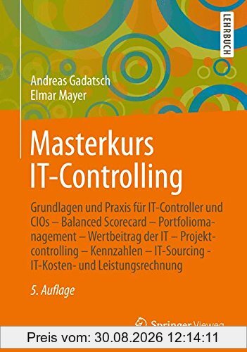Masterkurs IT-Controlling: Grundlagen und Praxis für IT-Controller und CIOs - Balanced Scorecard - Portfoliomanagement - Wertbeitrag der IT - ... - IT-Kosten- und Leistungsrechnung