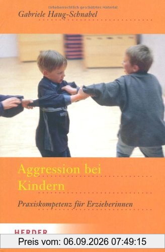 Aggression bei Kindern: Praxiskompetenz für Erzieherinnen