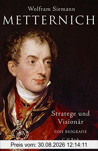 Metternich: Stratege und Visionär