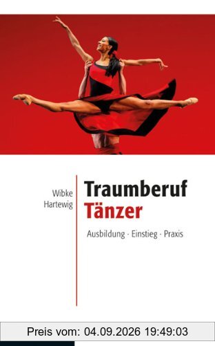 Traumberuf Tänzer: Ausbildung, Einstieg, Praxis