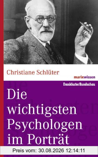 Die wichtigsten Psychologen im Porträt (marixwissen)