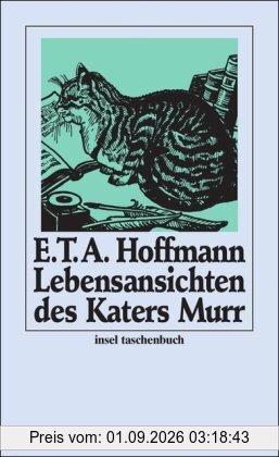 Lebensansichten des Katers Murr, nebst fragmentarischer Biographie des Kapellmeisters Johannes Kreisler in zufälligen Makulaturblättern: Nebst ... Mit Anmerkungen (insel taschenbuch)
