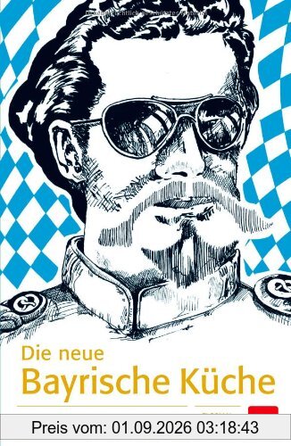 Die neue Bayrische Küche: Profi-Geheimnisse & Lieblingsrezepte