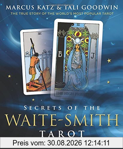 Secrets of the Waite-Smith Tarot: The True Story of the World's Most Popular Tarot