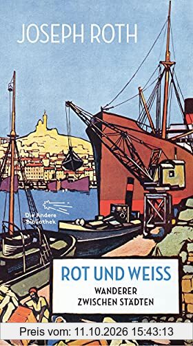 Rot und Weiß: Wanderer zwischen Städten (Die Andere Bibliothek, Band 446)