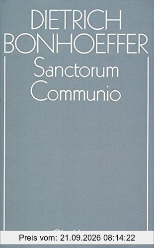 Dietrich Bonhoeffer Werke, Bd.1: Sanctorum Communio: Eine dogmatische Untersuchung zur Soziologie der Kirche