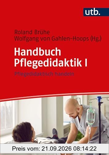 Handbuch Pflegedidaktik I: Pflegedidaktisch handeln