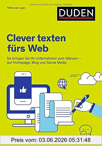 Laak, Petra van Duden Ratgeber – Clever Texten Fürs Web, So Bringen Sie Ihr Unternehmen Zum Glänzen – Auf Homepage, Blog Und Social Media