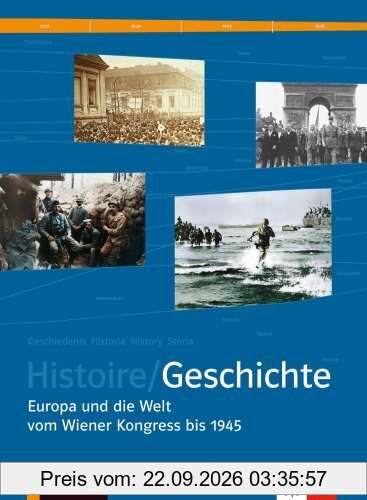 Histoire / Geschichte. Schülerband Sekundarstufe II: Europa und die Welt vom Wiener Kongress bis 1945. BD 2. Deutsch-französ. Geschichtsbuch