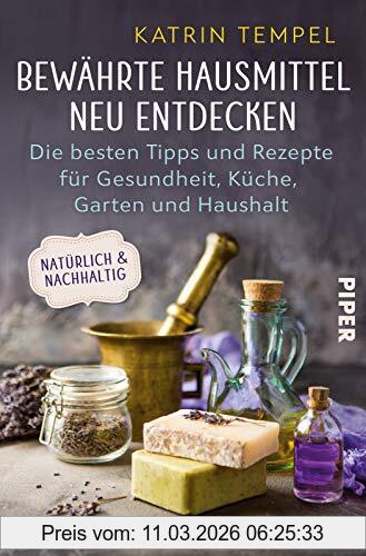 Katrin Tempel Bewährte Hausmittel Neu Entdecken, Die Besten Tipps Und Rezepte Für Gesundheit, Küche, Garten Und Haushalt. Natürlich Und Nachhaltig