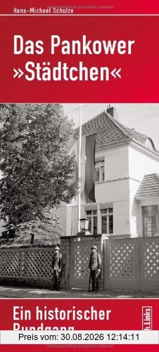 Das Pankower »Städtchen«: Ein historischer Rundgang