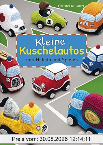 Kleine Kuschelautos: zum Häkeln und Spielen