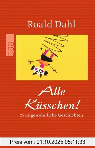 Alle Küsschen!: 25 ungewöhnliche Geschichten