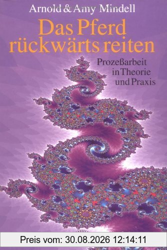 Das Pferd rückwärts reiten. Prozessarbeit in Theorie und Praxis