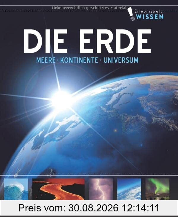 Erlebniswelt Wissen Die Erde: Meere, Kontinente, Universum. Ein Sachbuch für Kinder ab 10 Jahren