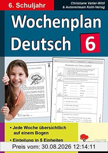 Wochenplan Deutsch / Klasse 6: Jede Woche in fünf Einheiten auf einem Bogen im 6. Schuljahr