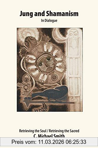 Michael C. Smith Jung And Shamanism In Dialogue, Retrieving The Soul / Retrieving The Sacred