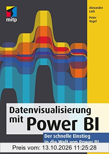 Datenvisualisierung mit Power BI: Der schnelle Einstieg in die Welt von Power BI (mitp Professional)