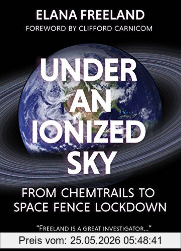 Elana Freeland Under An Ionized Sky, From Chemtrails To Space Fence Lockdown