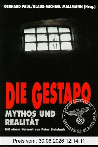 Die Gestapo. Mythos und Realität