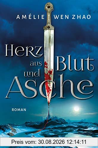 Herz aus Blut und Asche: Roman