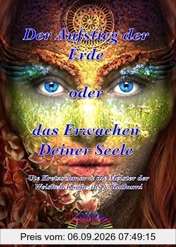 Der Aufstieg der Erde oder das Erwachen Deiner Seele: Botschaften von den Meistern der Weisheit Konfuzius & Kuthumi